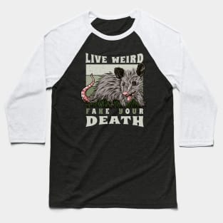 Live Weird Fake Your Death Opossum Baseball T-Shirt